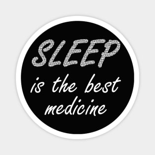 Sleep Is The Best Medicine Magnet